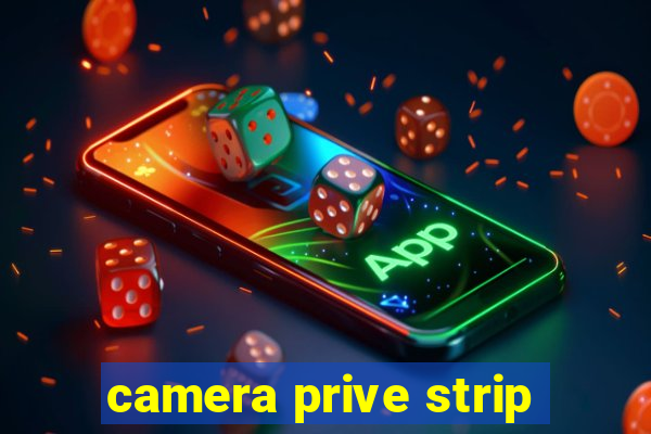 camera prive strip